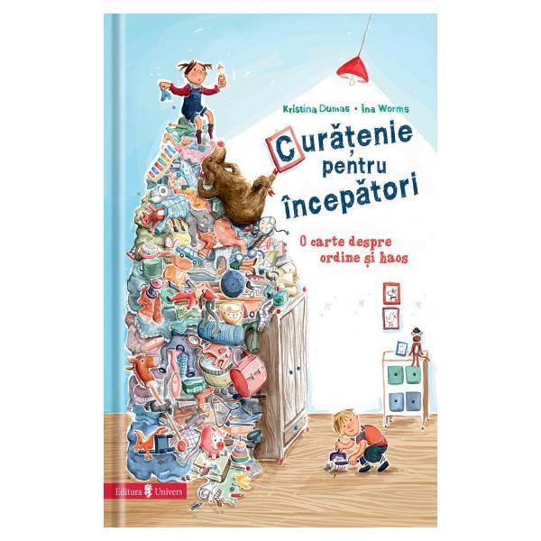 Curatenie pentru incepatori - Kristina Dumas, Ina Worms, editura Univers