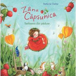 Zana Capsunica. Serbarea din padure - Stefanie Dahle, editura Univers Enciclopedic