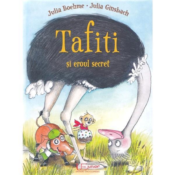 Tafiti si eroul secret - julia boehme, julia ginsbach, editura univers enciclopedic