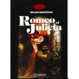 Romeo si Julieta - William Shakespeare, editura Gramar
