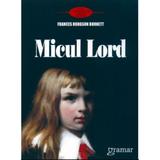 Micul lord - Frabces Hodgson Burnett, editura Gramar