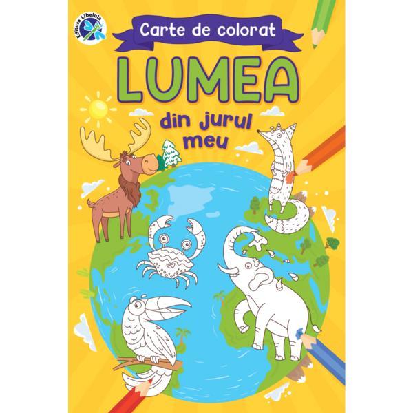 Lumea din jurul meu. Carte de colorat - Luminita Albu, editura Libelula