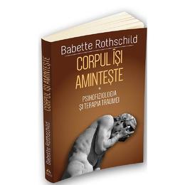 Corpul isi aminteste - babette rothschild, editura herald
