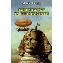 Tom sawyer in strainatate - mark twain, editura herra