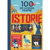 100 de lucruri despre istorie - Alex Frith, Minna Lacey, editura Litera