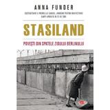 Stasiland. povesti din spatele zidului berlinului - anna funder