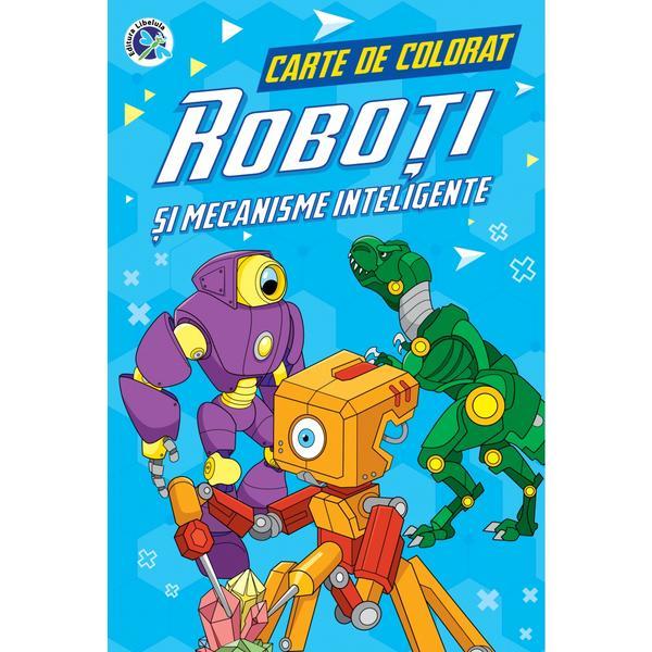Roboti si mecanisme inteligente. Carte de colorat - Luminita Albu, editura Libelula