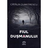 Fiul dusmanului - Catalin Dumitrescu, editura Petale Scrise