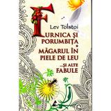 Furnica si porumbita. Magarul in piele de leu si alte fabule - Lev Tolstoi, editura Agora