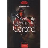 Aventurile brigadierului Gerard - Arthur Conan Doyle, editura Gramar