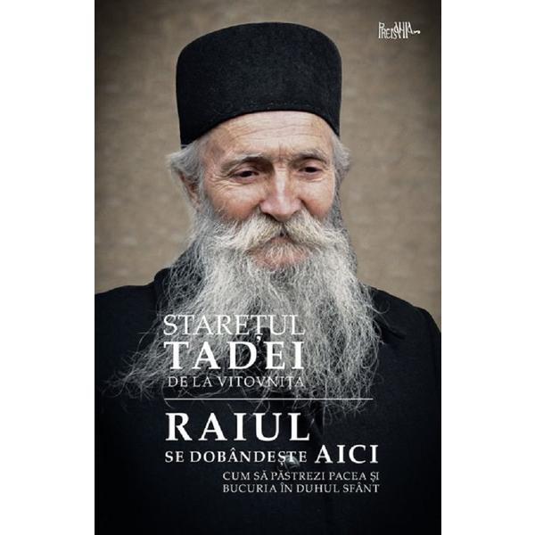 Raiul se dobandeste aici - Staretul Tadei