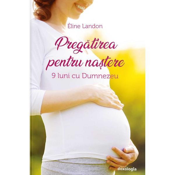 Pregatirea pentru nastere - eline landon, editura doxologia