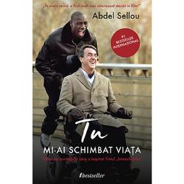 Tu mi-ai schimbat viata - Abdel Sellou, editura Bestseller