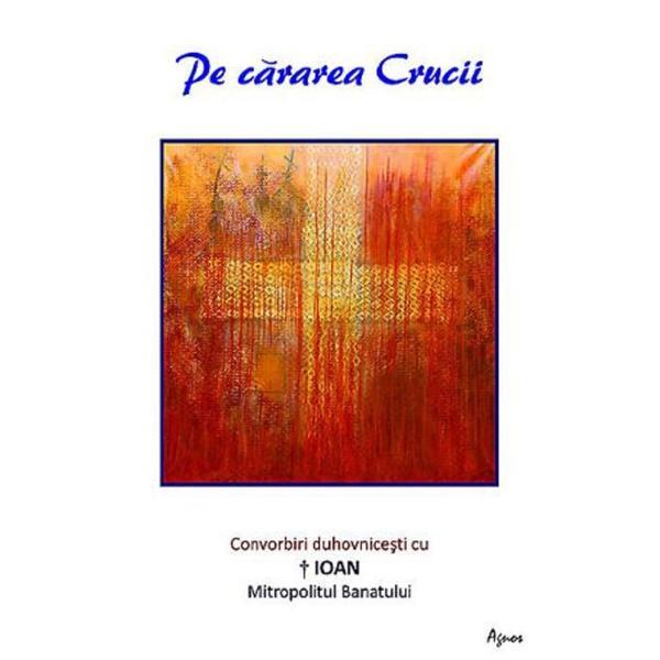Pe cararea crucii - luminita cornea, editura agnos