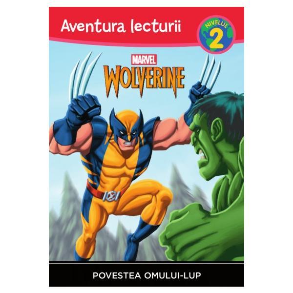 Povestea omului-lup - Aventura lecturii - Marvel - Nivelul 2 - Thomas Macri, editura Litera