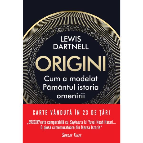 Origini. Cum a modelat Pamantul istoria omenirii - Lewis Dartnell, editura Litera