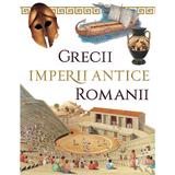 Imperii antice: Grecii si Romanii