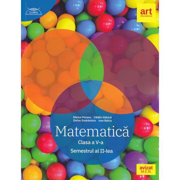 Matematica - Clasa 5. Semestrul II - Marius Perianu, Catalin Stanica, editura Grupul Editorial Art