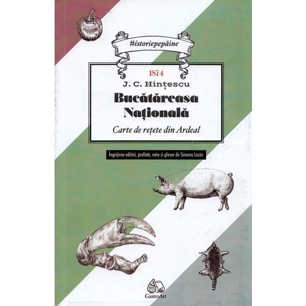 Bucatareasa nationala - j.c. hintescu, editura gastroart