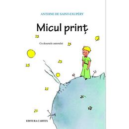 Micul print - antoine de saint-exupery, editura cartex