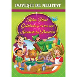 Robin hood. goldilocks si cei trei ursi. aventurile lui pinocchio. povesti de neuitat