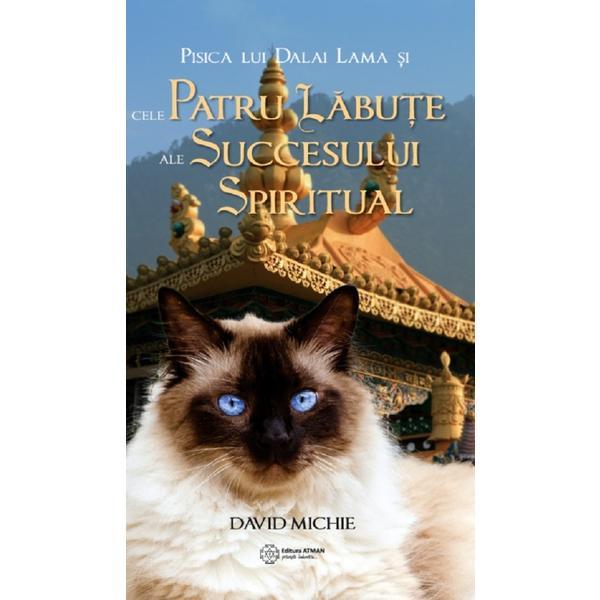Pisica lui Dalai Lama si cele patru labute ale succesului spiritual - David Michie, editura Atman