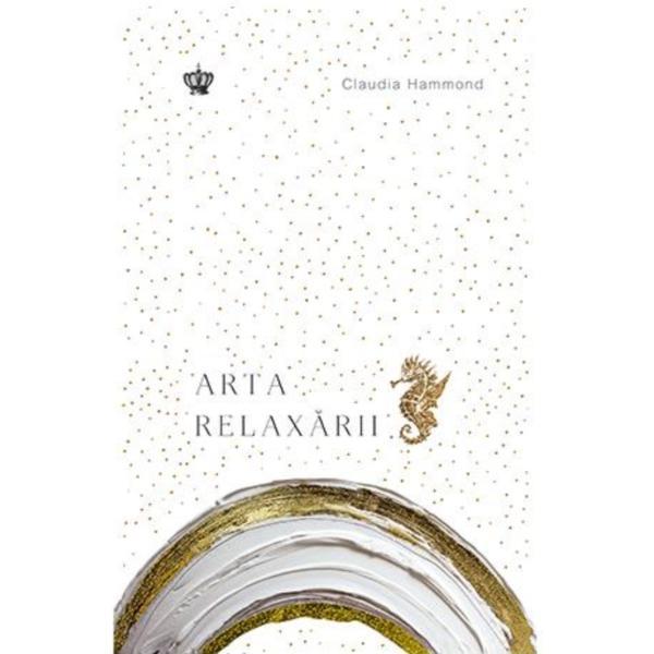 Arta relaxarii - Claudia Hammond, editura Baroque Books & Arts