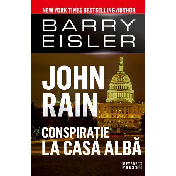John Rain. Conspiratie la Casa Alba - Barry Eisler, editura Meteor Press