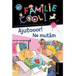 O familie cool! ajutooor! ne mutam - christine sagnier, caroline hesnard, editura didactica publishing house
