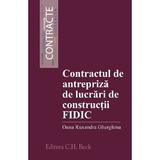 Contractul de antrepriza de lucrari de constructii FIDIC - Oana Ruxandra Gherghina, editura C.h. Beck
