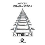 Intre linii - Mircea Draganescu, editura Neuma