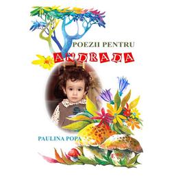 Poezii pentru andrada - paulina popa, editura emia