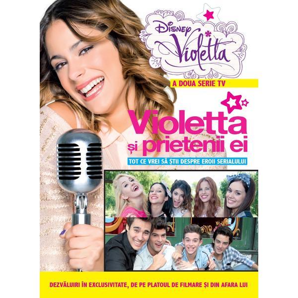 Disney. Violetta. Violetta si prietenii ei, editura Litera