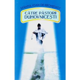 Catre pastorii duhovnicesti - ioan de kronstadt, editura egumenita