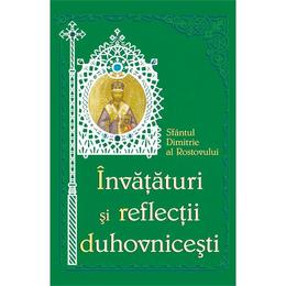 Invataturi si reflectii duhovnicesti - Sfantul Dimitrie al Rostovului, editura Egumenita