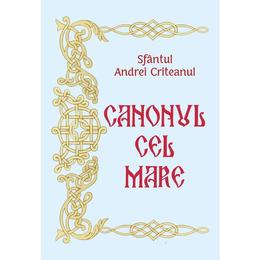 Canonul cel mare - sfantul andrei criteanul, editura egumenita