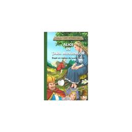 Alice in Tara Minunilor (colectia Clasici Internationali) - Dupa un roman de Lewis Carroll, editura Unicart