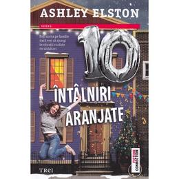 10 intalniri aranjate - Ashley Elston, editura Trei