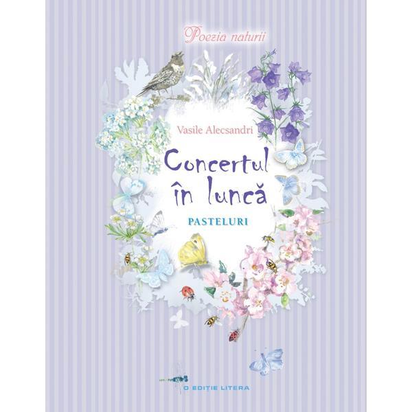 Concertul in lunca. Pasteluri - Vasile Alecsandri, editura Litera