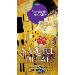 Sărutul pictat autor elizabeth hickey, editura nemira