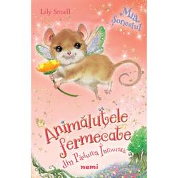 Mia șoricelul (Seria Animăluțele fermecate din Pădurea Înrourată), autor Lily Small, editura Nemi