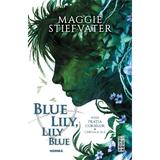 Blue Lily  Lily Blue (Seria Frăția Corbilor  partea a III-a) autor Maggie Stiefvater, editura Nemira