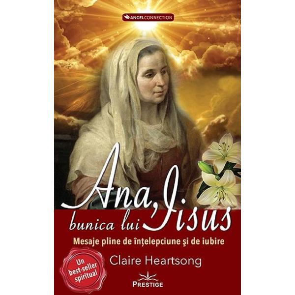 Ana, bunica lui Iisus - Claire Heartsong, editura Prestige