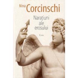 Naratiuni ale erosului - nina corcinschi, editura cartier