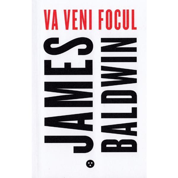 Va veni focul - james baldwin