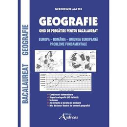 Geografie. ghid de pregatire pentru bacalaureat - gheorghe matei, editura andreas