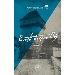 Povesti despre Cluj vol.1 - Vladimir-Alexandru Bogosavlievici, Tiberiu Farcas, editura Scoala Ardeleana