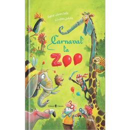Carnaval la Zoo - Sophie Schoenwald, Gunther Jakobs, editura Univers