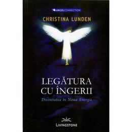 Legatura cu ingerii - christina lunden, editura livingstone