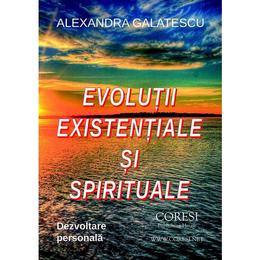 Evolutii existentiale si spirituale - Alexandra Galatescu, editura Coresi
